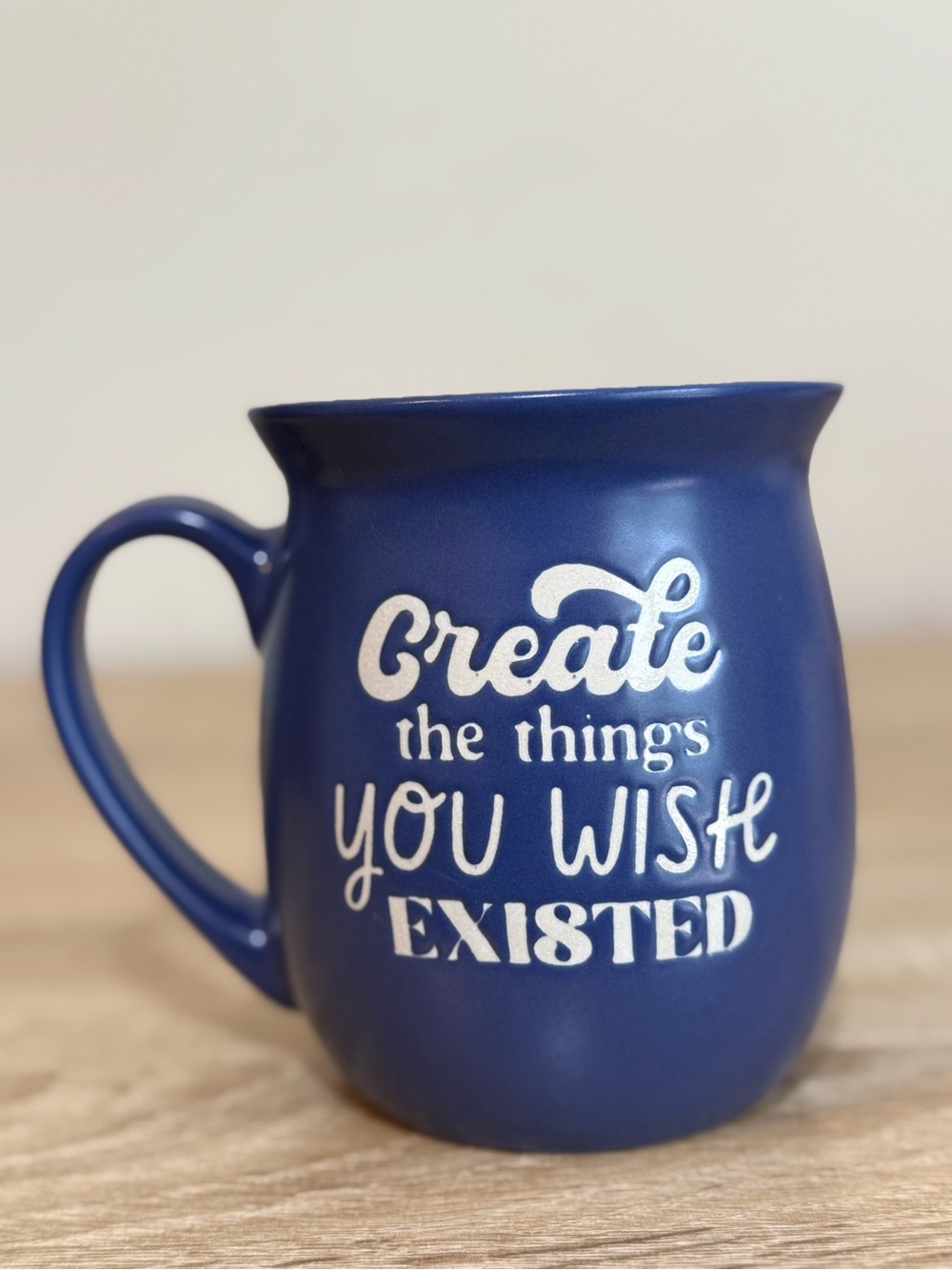 Blue 'Create the Things You Wish Existed' Motivational Ceramic Mug